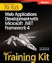 MCTS Self-Paced Training Kit (Exam 70-515): Web Applications Development with Microsoft&reg; .NET Framework 4