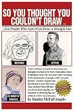 So You Thought You Couldn't Draw