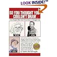 So You Thought You Couldn't Draw