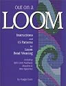 Out On A Loom : Instructions and 15 Patterns for Loom Bead Weaving