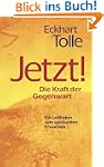 Jetzt! Die Kraft der Gegenwart: Ein L...