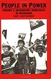 People in Power: Forging a Grassroots Democracy in Nicaragua