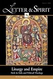 Letter & Spirit, Vol. 5: Liturgy and Empire: Faith in Exile and Political Theology