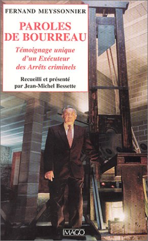 Paroles de bourreau : Témoignage unique d'un éxécuteur des arrêts criminels