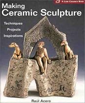 Making Ceramic Sculptures: Techniques, Projects, Inspirations (Lark Ceramics Book)