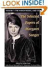 The Selected Papers of Margaret Sanger, Volume 1: The Woman Rebel, 1900-1928