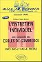 L'entretien individuel aux concours des �coles de commerce : Bac, Bac +2, Bac +4, Pr�pas