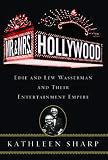 Mr. and Mrs. Hollywood: Edie and Lew Wasserman and Their Entertainment Empire
