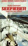 Seefieber - Allein &uuml;ber die Ozeane - ( Abenteuer). - Rollo Gebhard