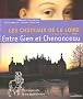 Les Ch�teaux de la Loire : Tome 1, Entre Gien et Chenonceau