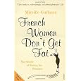 French Women Don't Get Fat: The Secret of Eating for Pleasure