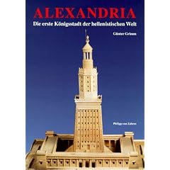 Alexandria, Die erste K�nigstadt der hellenistischen Welt