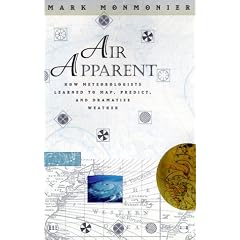 Air Apparent: How Meteorologists Learned to Map, Predict, and Dramatize Weather