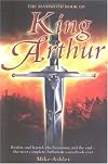 The Mammoth Book of King Arthur: Reality and Legend, the Beginning and the End--The Most Complete Arthurian Sourcebook Ever