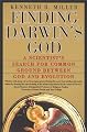 Finding Darwin's God: A Scientist's Search for Common Ground Between God and Evolution
