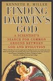 Finding Darwin's God: A Scientist's Search for Common Ground Between God and Evolution
