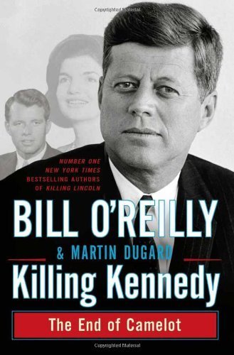 Killing Kennedy: The End of Camelot by Bill O'Reilly (2012-10-25)