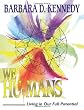 We Hu-Mans: Living in Our Full Potential