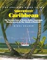 The Cruising Guide to the Northwest Caribbean: The Yucatan Coast of Mexico, Belize, Guatemala, Honduras, and the Bay Islands