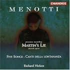 Menotti - Martin's Lie (premiere recording) � Five Songs � Canti della lontananza C.... by  Gian Carlo Menotti, Richard Hickox, Connor Burrowes, Pamela Helen Stephen, and Northan Sinfonia 
