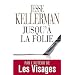 Jusqu'� la folie