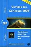 Physique et chimie MP : Corrigés des concours 2008 Polytechnique, Mines-Ponts, Centrale-Supélec, CCP Physique et chimie MP : Corrigés des concours 2008 Polytechnique, Mines-Ponts, Centrale-Supélec, CCP