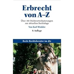 Erbrecht von A - Z: �ber 240 Stichw�rter zum aktuellen Recht