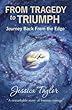 From Tragedy to Triumph: Journey Back From The Edge