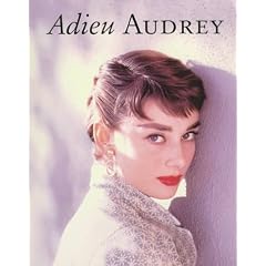 Adieu Audrey: Memories of Audrey Hepburn