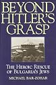 Beyond Hitler's Grasp: The Heroic Rescue of Bulgaria's Jews