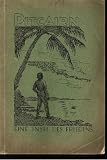 Pitcairn, eine Insel des Friedens. Ein Tatsachenbericht �ber die Geschichte der Insel von der Besiedlung durch die Meuterer der 