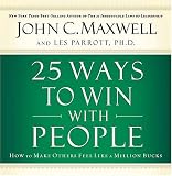 25 Ways to Win with People: How to Make Others Feel Like a Million Bucks