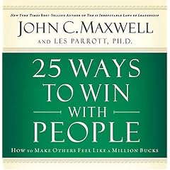 25 Ways to Win with People: How to Make Others Feel Like a Million Bucks