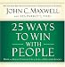 25 Ways to Win with People: How to Make Others Feel Like a Million Bucks