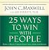 25 Ways to Win with People: How to Make Others Feel Like a Million Bucks
