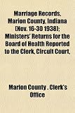 Marriage Records, Marion County, Indiana (Nov. 16-30 1938); Ministers' Returns for the Board of Health Reported to the Clerk, Circuit Court,