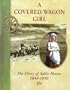 A Covered Wagon Girl: The Diary of Sallie Hester, 1849-1850 (Diaries, Letters, and Memoirs)