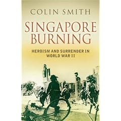 Singapore Burning: Heroism and Surrender in World War II