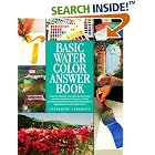 Basic Watercolor Answer Book by Catherine Anderson