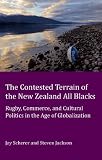 The contested terrain of the New Zealand All Blacks : rugby, commerce, and cultural politics in the age of globalization