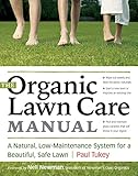 The Organic Lawn Care Manual: A Natural, Low-Maintenance System for a Beautiful, Safe Lawn