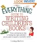 The Everything Guide To Writing Children's Books: From Cultivating an Idea to Finding the Right Publisher All You Need to Launch a Successful Career (Everything (Language & Writing))