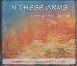 In These Arms: A Song for All Beings