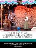 The Films of Steven Spielberg: Indiana Jones and the Temple of Doom