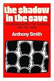 The shadow in the cave : a study of the relationship between the broadcaster, his audience and the state