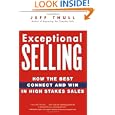 Exceptional Selling: How the Best Connect and Win in High Stakes Sales by Jeff Thull