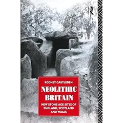 Neolithic Britain: New Stone Age Sites in England, Scotland and Wales