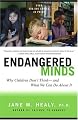 Endangered Minds: Why Children Don't Think And What We Can Do About It
