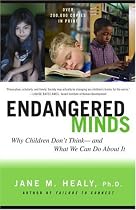 Endangered Minds: Why Children Don't Think And What We Can Do About It