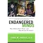 Endangered Minds: Why Cghildren Don't Think, and What We Can Do about it